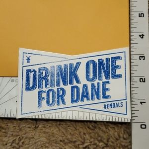 Drink One for Dane sticker